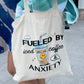 Fueled By Iced Coffee & Anxiety Tote