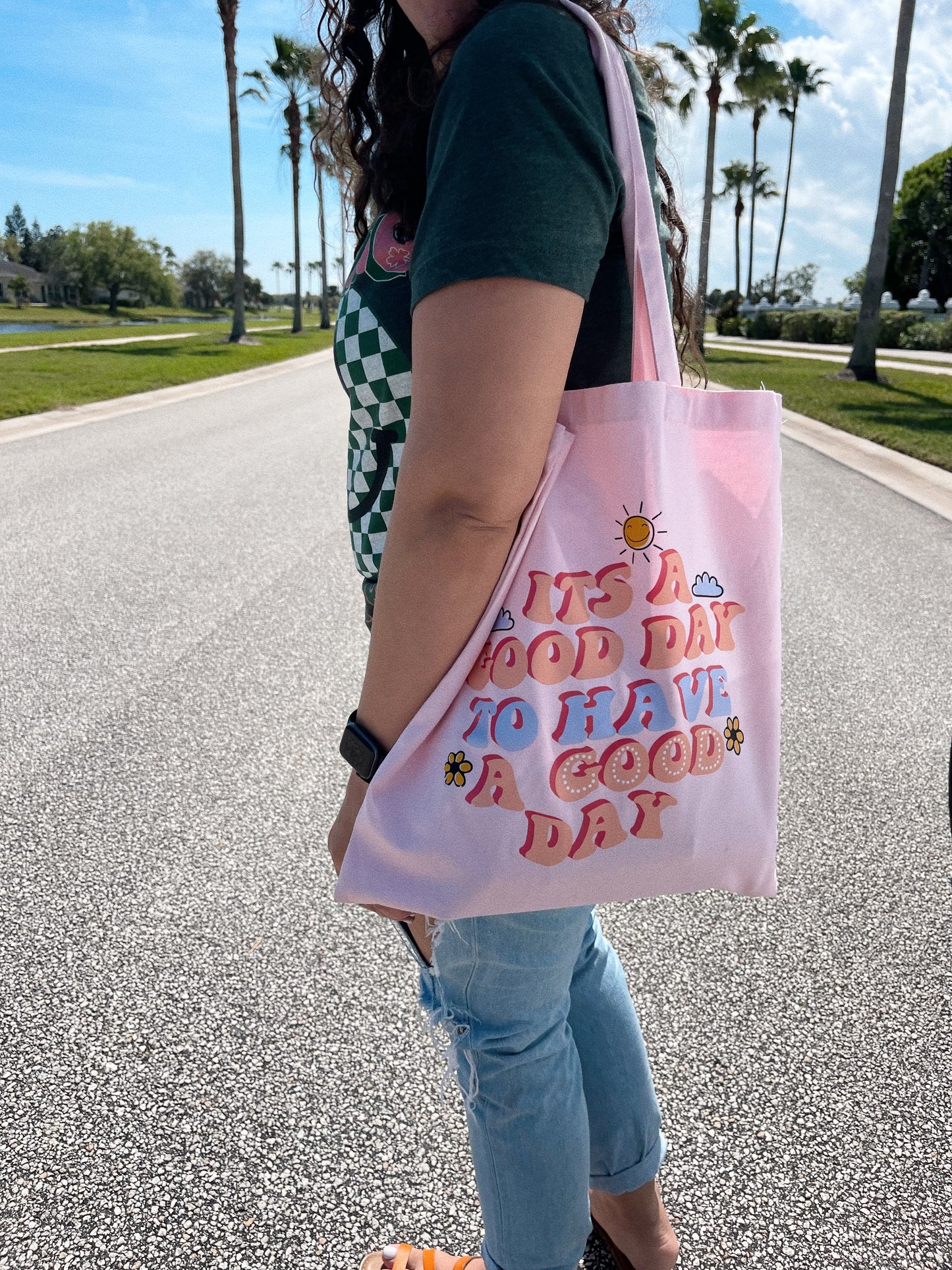 Its A Good Day To Have A Good Day Tote