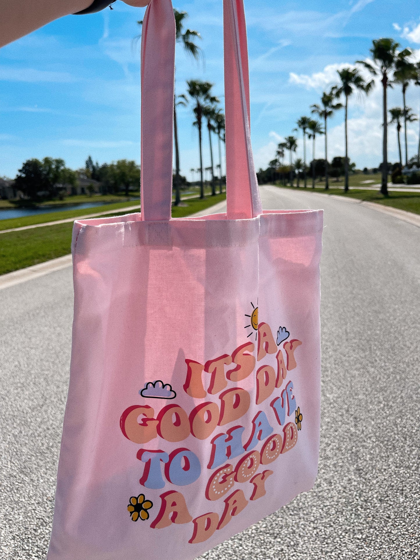 Its A Good Day To Have A Good Day Tote