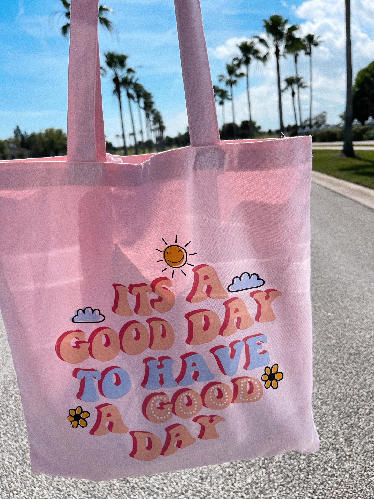 Its A Good Day To Have A Good Day Tote