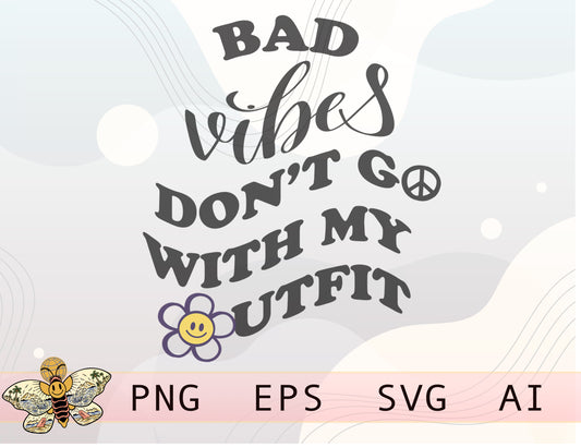 Bad Vibes Don't Go With My Outfit Png