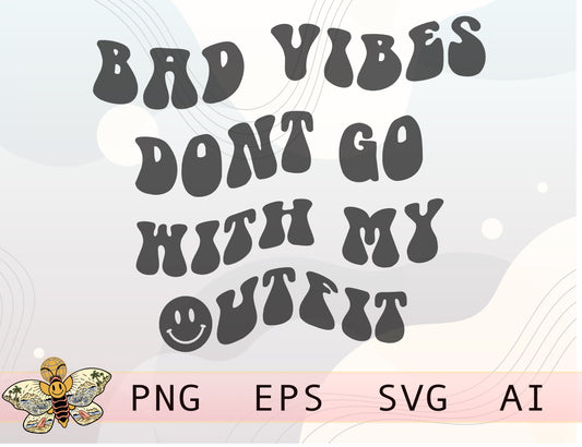 Bad Vibes Don't Go With My Outfit Smiley Png