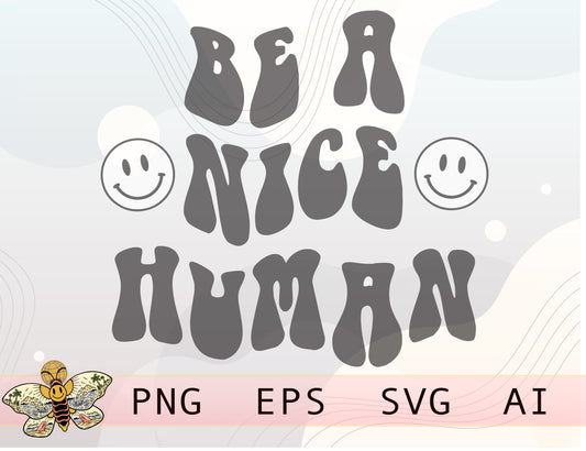 Be A Nice Human Png