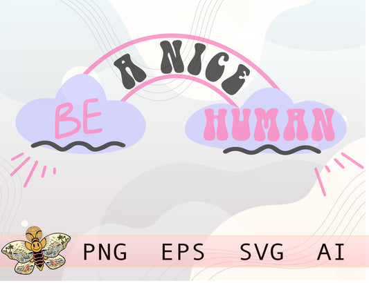 Be A Nice Human Clouds Png