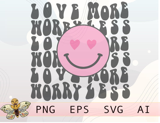 Love More Worry Less Smiley Png