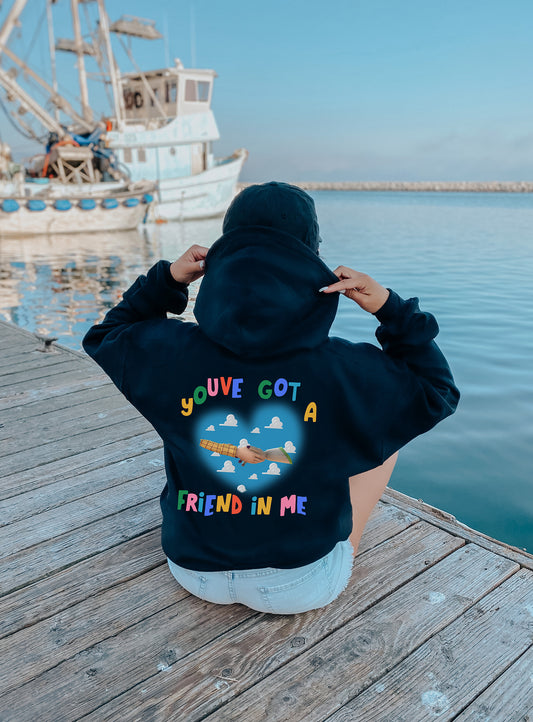 You've Got A Friend In Me Hoodie