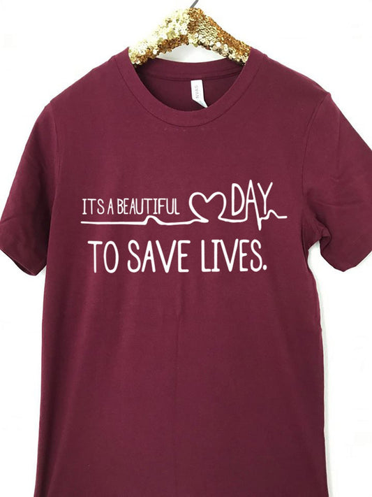 Its A Beautiful Day To Save Lives Shirt