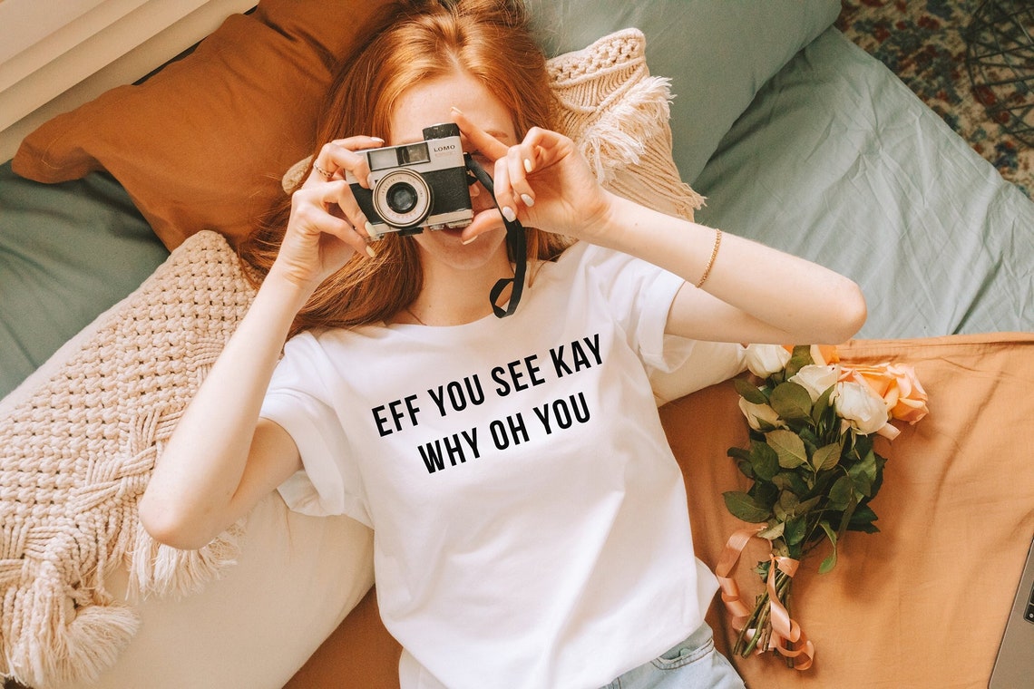 Eff You See Kay Why Oh You Shirt