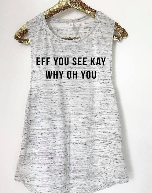 Eff You See Kay Why Oh You Muscle Tank