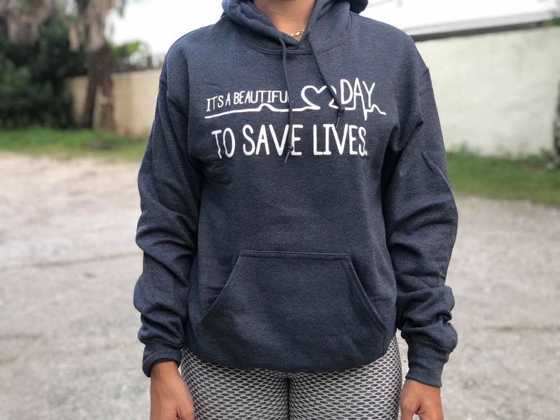 Its A Beautiful day To Save Lives Hoodie