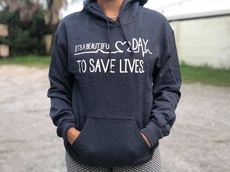 Its A Beautiful day To Save Lives Hoodie