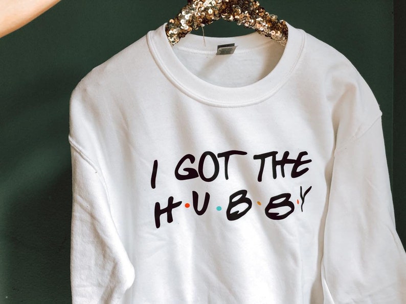 I Got The Hubby Sweatshirt