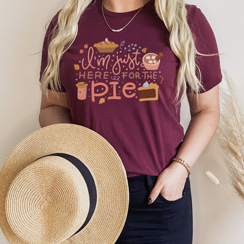 I'm Just Here For The Pie Shirt