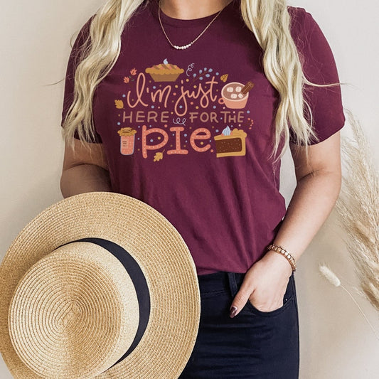 I'm Just Here For The Pie Shirt